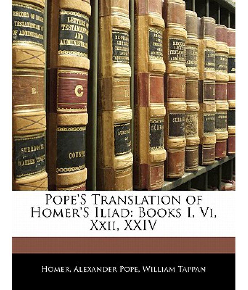 Pope S Translation Of Homer S Iliad Books I Vi Xxii Xxiv Buy Pope S Translation Of Homer S Iliad Books I Vi Xxii Xxiv Online At Low Price In India On Snapdeal snapdeal