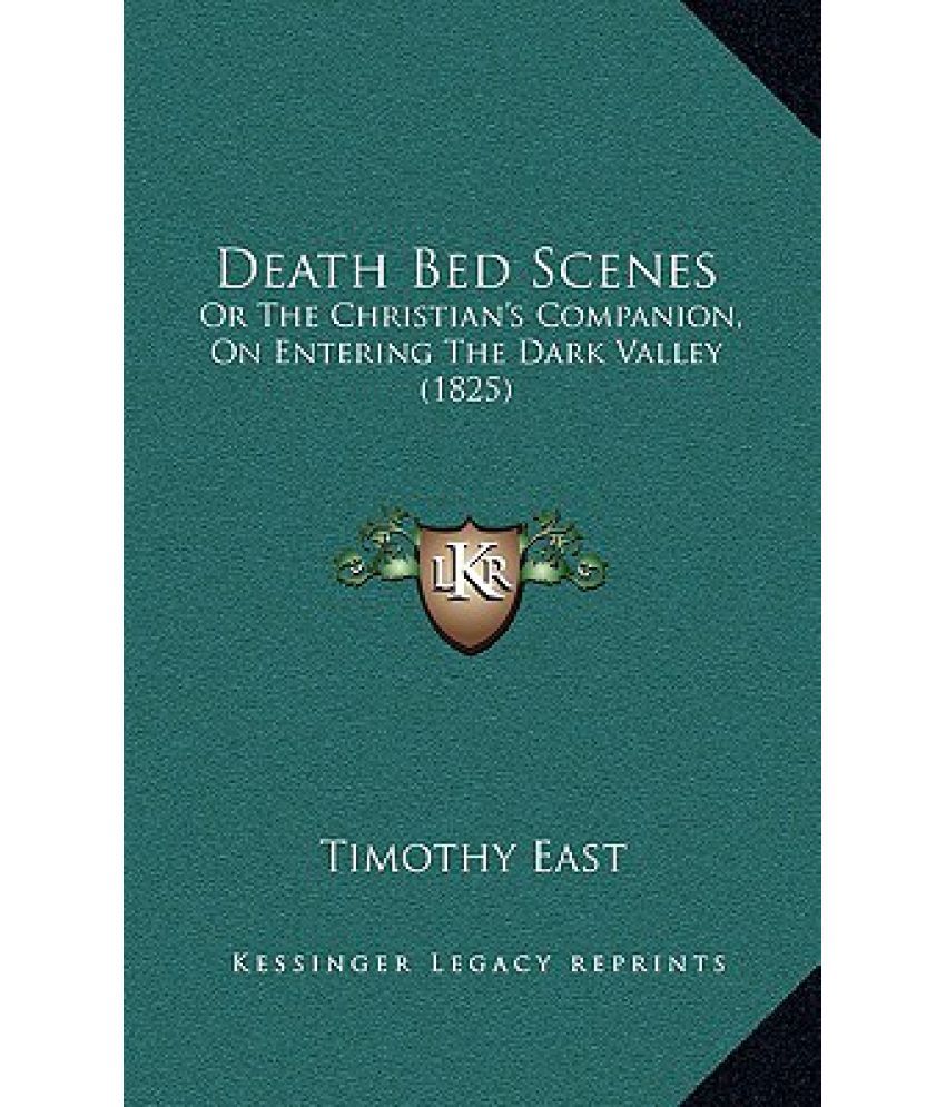 Death Bed Scenes Or the Christian's Companion, on Entering the Dark