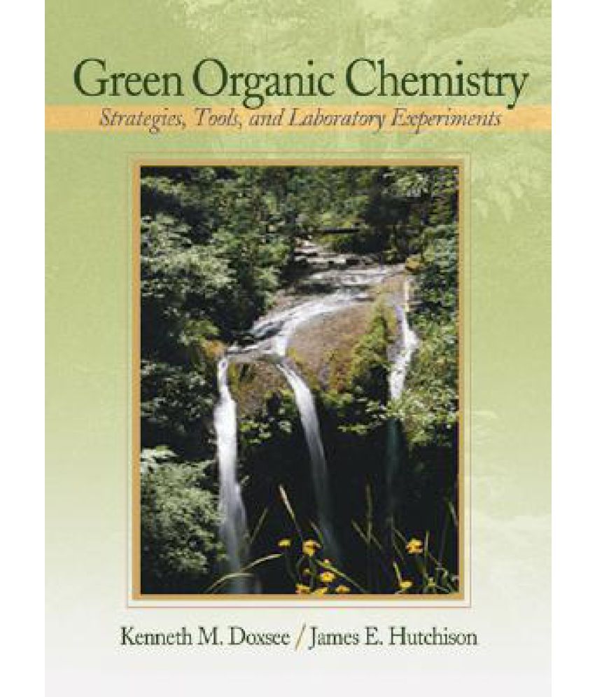 Green Organic Chemistry Strategies, Tools, and Laboratory Experiments