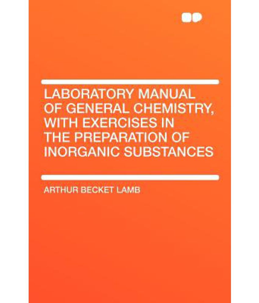 Laboratory Manual of General Chemistry, with Exercises in the
