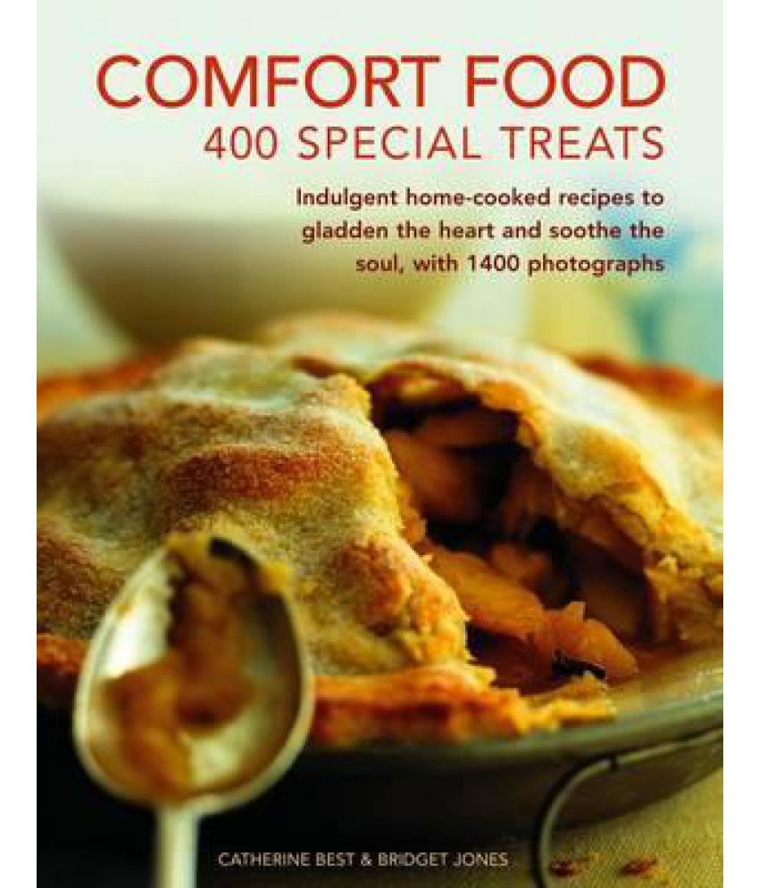     			Comfort Food: 400 Special Treats: Indulgent Home-Cooked Recipes to Gladden the Heart and Soothe the Soul, with 1400 Photographs