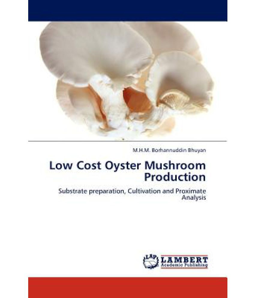 Low Cost Oyster Mushroom Production Buy Low Cost Oyster Mushroom