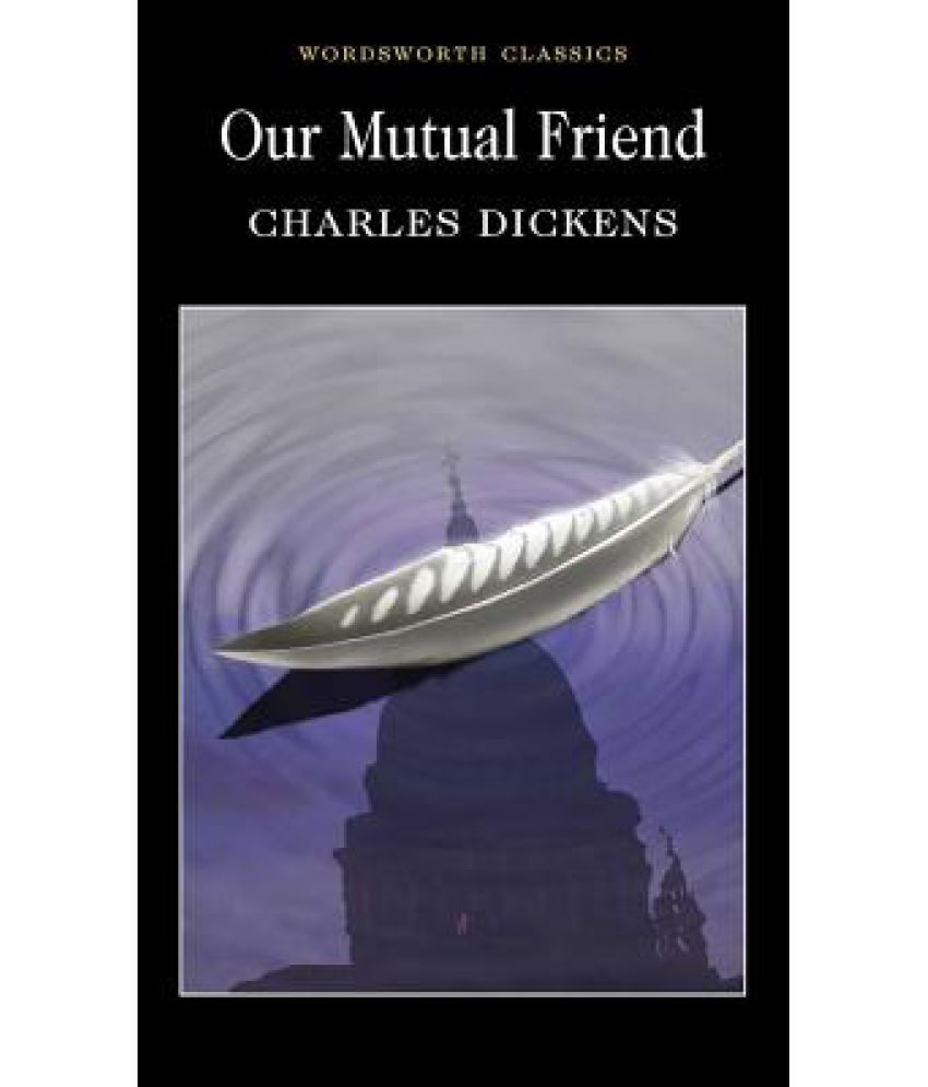     			Our Mutual Friend