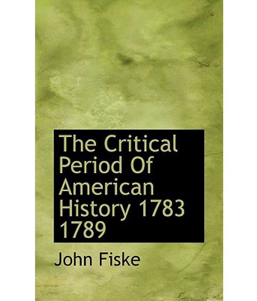 the-critical-period-of-american-history-1783-1789-buy-the-critical