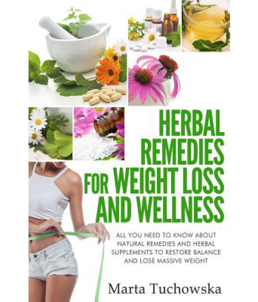 Herbal Remedies For Weight Loss And Wellness All You Need To Know 