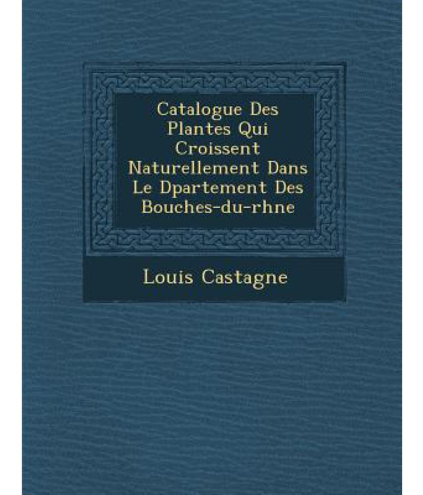 Catalogue Des Plantes Qui Croissent Naturellement Dans Le D Partement ...