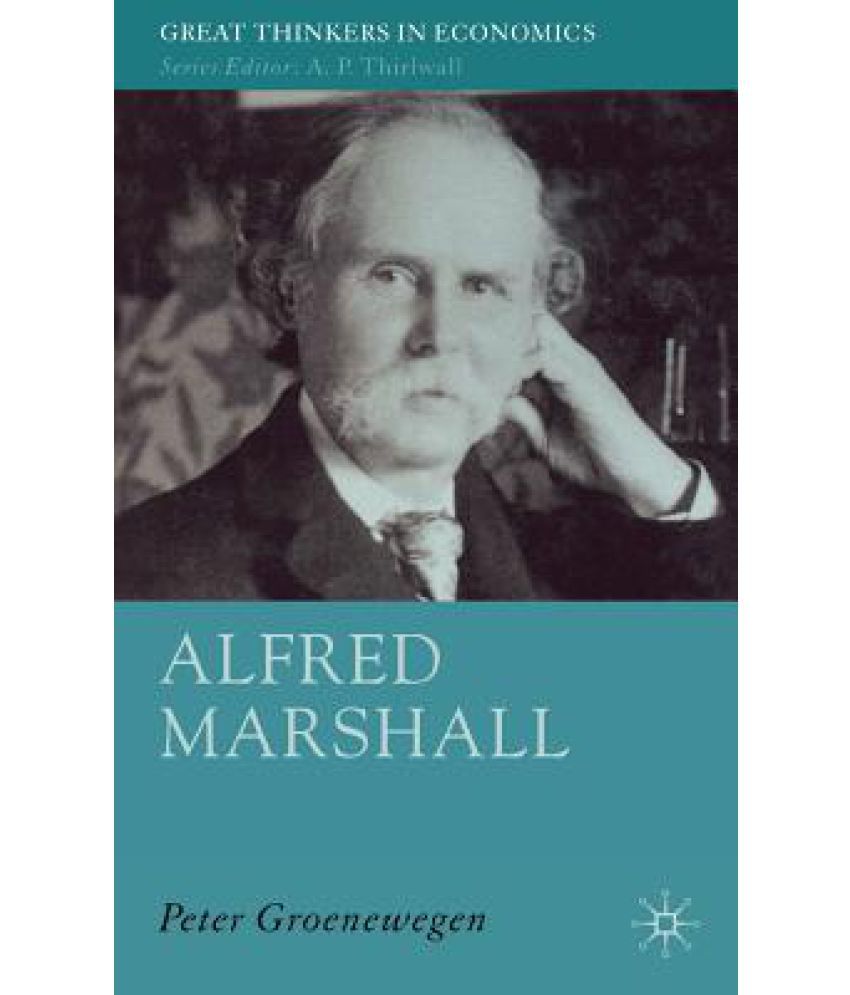 Alfred Marshall: Economist 1842-1924: Buy Alfred Marshall: Economist ...