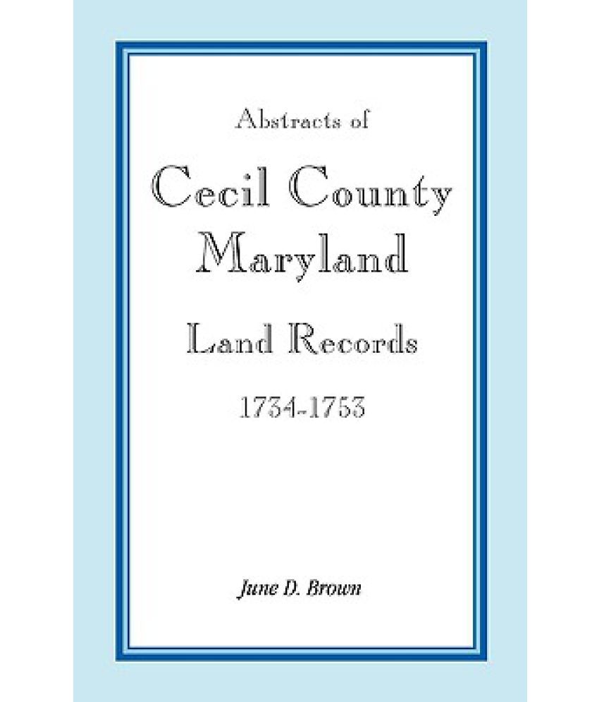 Abstracts of Cecil County, Maryland Land Records, 17341753 Buy