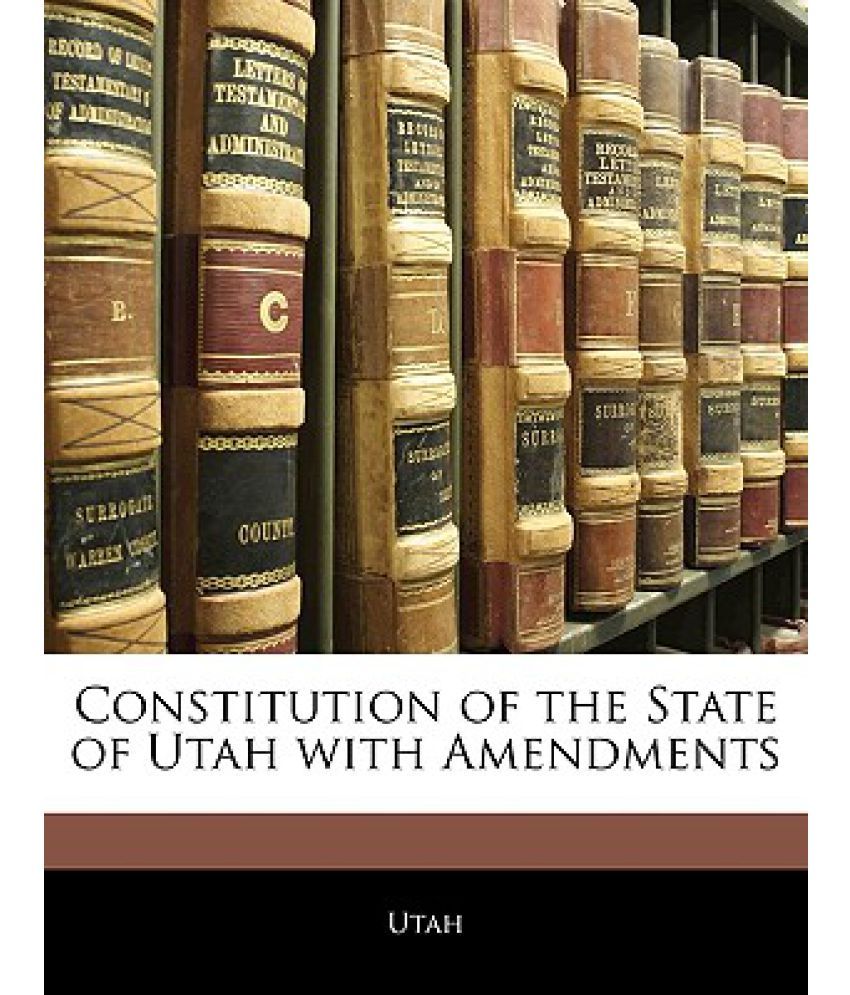 Constitution Of The State Of Utah With Amendments: Buy Constitution Of ...