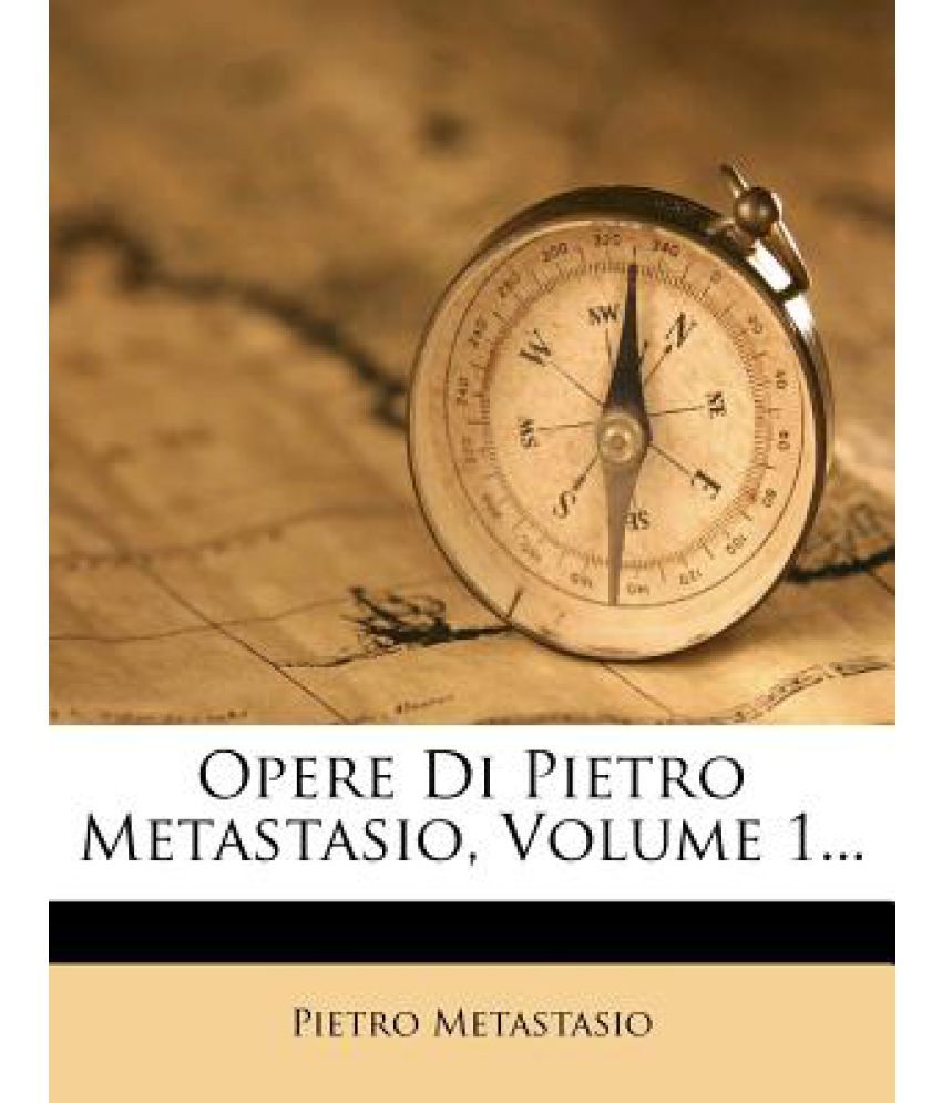 Opere Di Pietro Metastasio, Volume 1... Buy Opere Di Pietro Metastasio