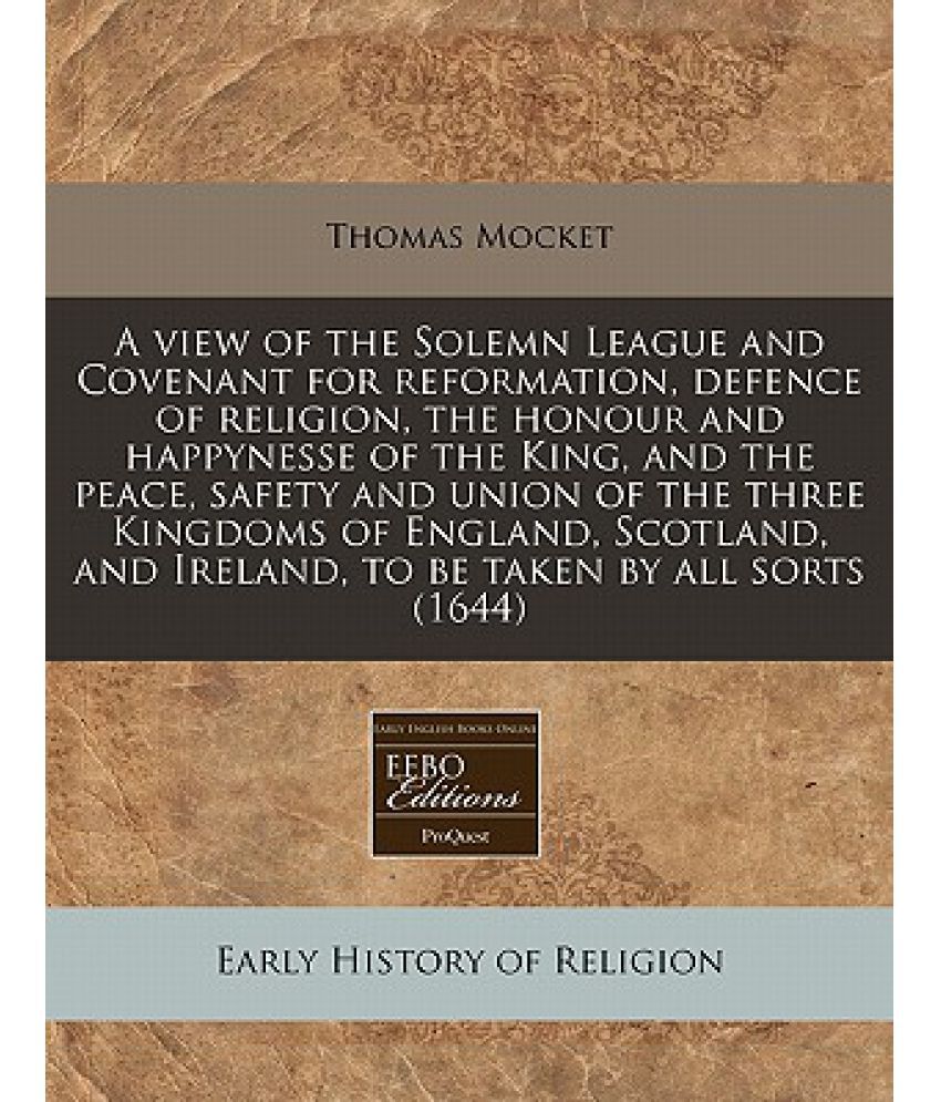 A View of the Solemn League and Covenant for Reformation, Defence of