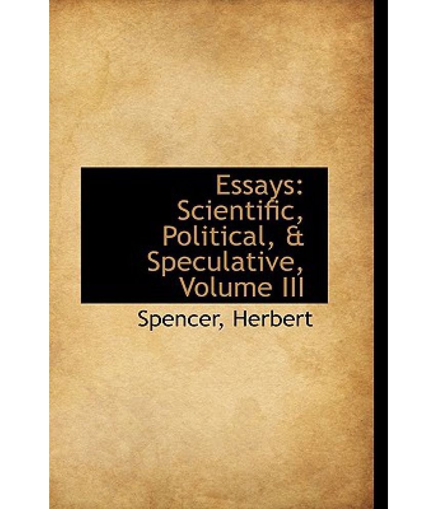 essays scientific political and speculative