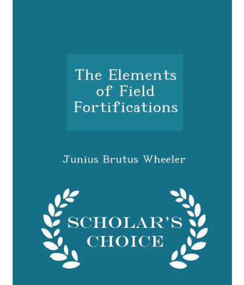 the-elements-of-field-fortifications-scholar-s-choice-edition-buy