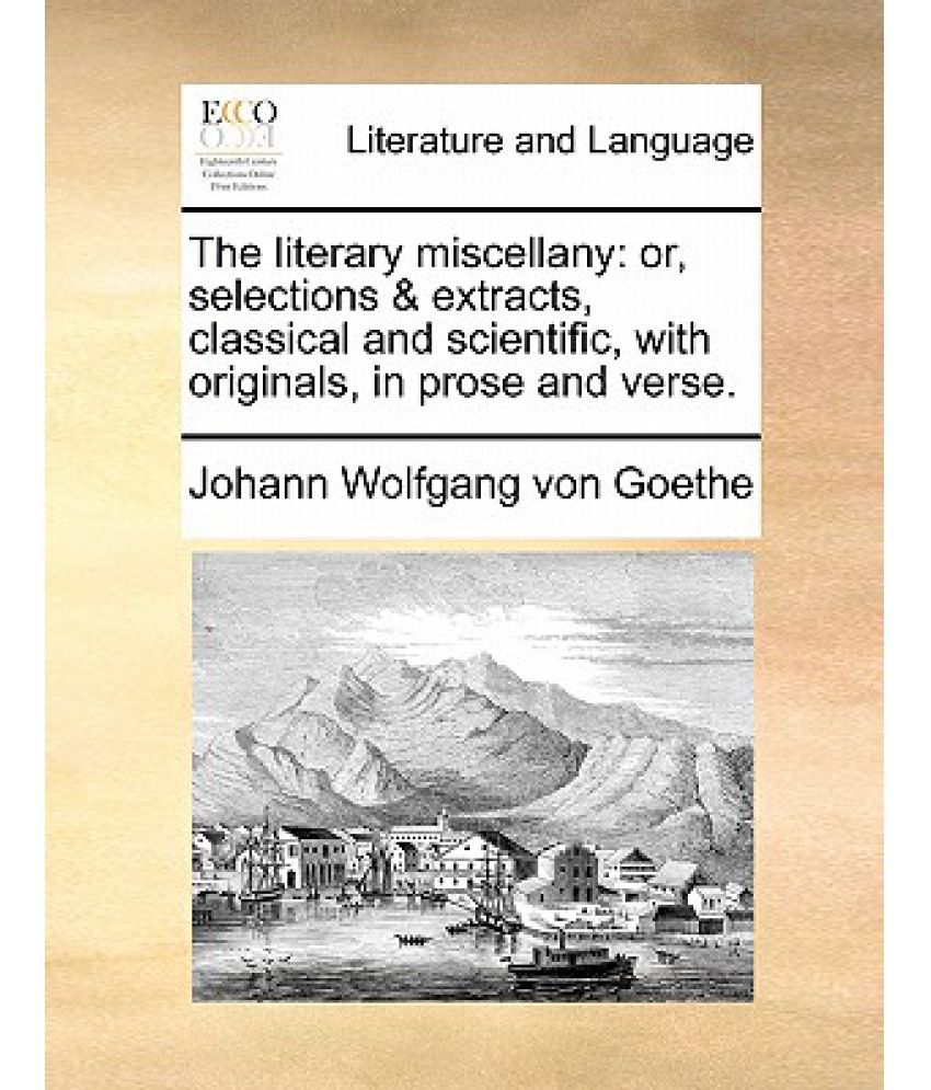 The Literary Miscellany: Or Selections Extracts Classical and