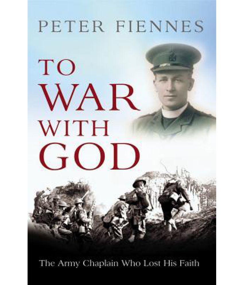 To War with God: The Army Chaplain Who Lost His Faith: Buy To War with ...