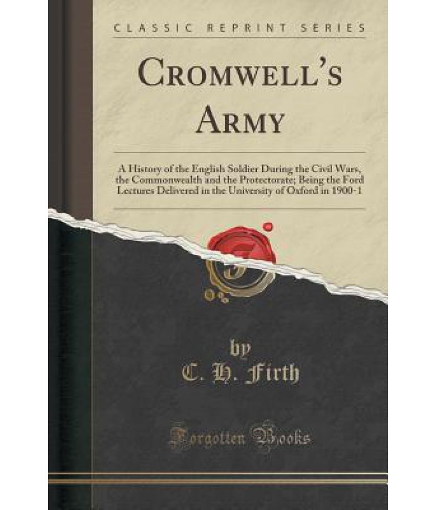 Cromwell's Army: A History of the English Soldier During the Civil Wars ...