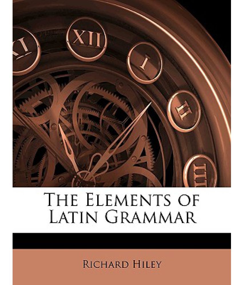 The Elements Of Latin Grammar Buy The Elements Of Latin Grammar Online