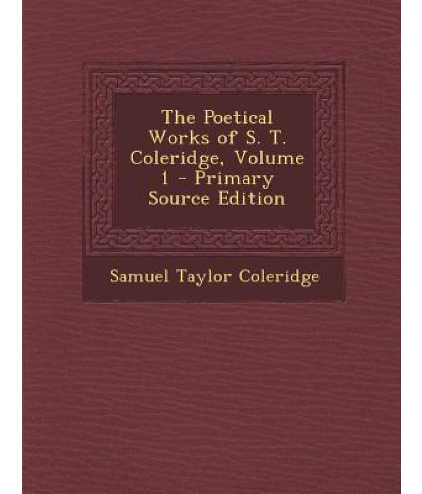 The Poetical Works of S. T. Coleridge, Volume 1 - Primary Source ...