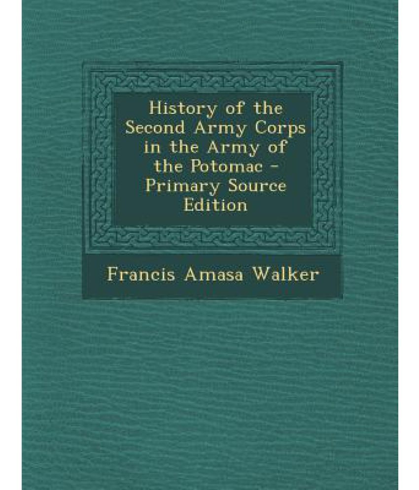 History of the Second Army Corps in the Army of the Potomac - Primary ...