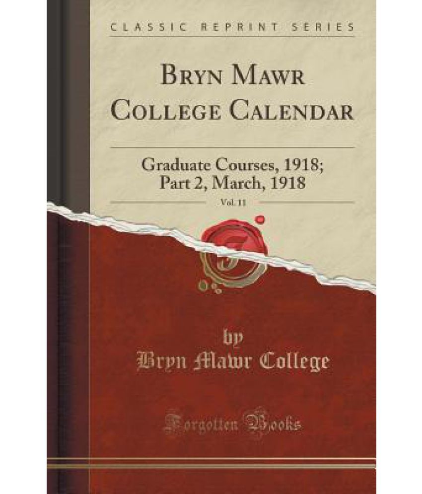 Bryn Mawr College Calendar Vol 11 Buy Bryn Mawr College Calendar Vol 11 Online At Low Price