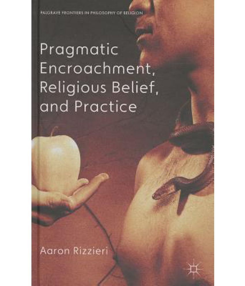 Pragmatic Encroachment Religious Belief And Practice Buy Pragmatic