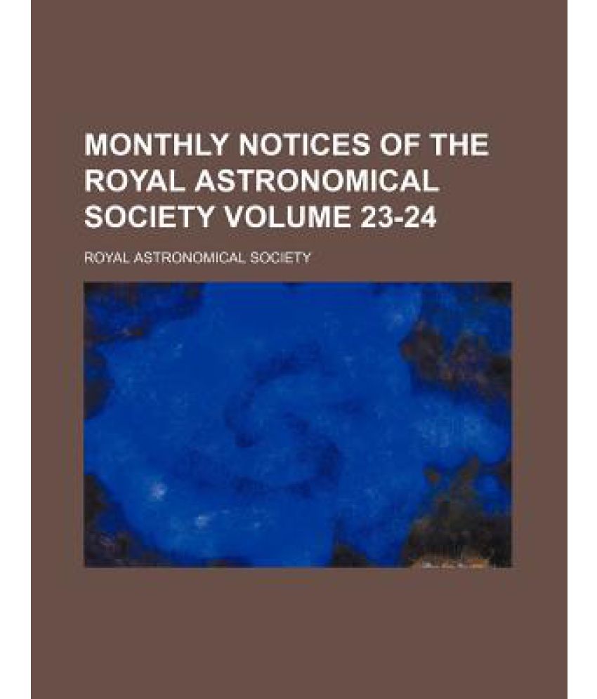 Monthly Notices of the Royal Astronomical Society Volume 23-24: Buy ...