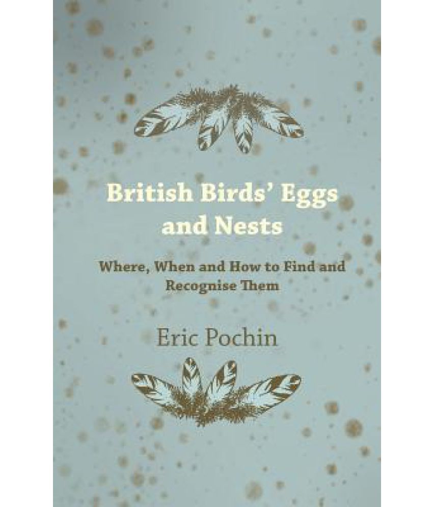 British Birds' Eggs and Nests Where, When and How to Find and Recognise Them Buy British