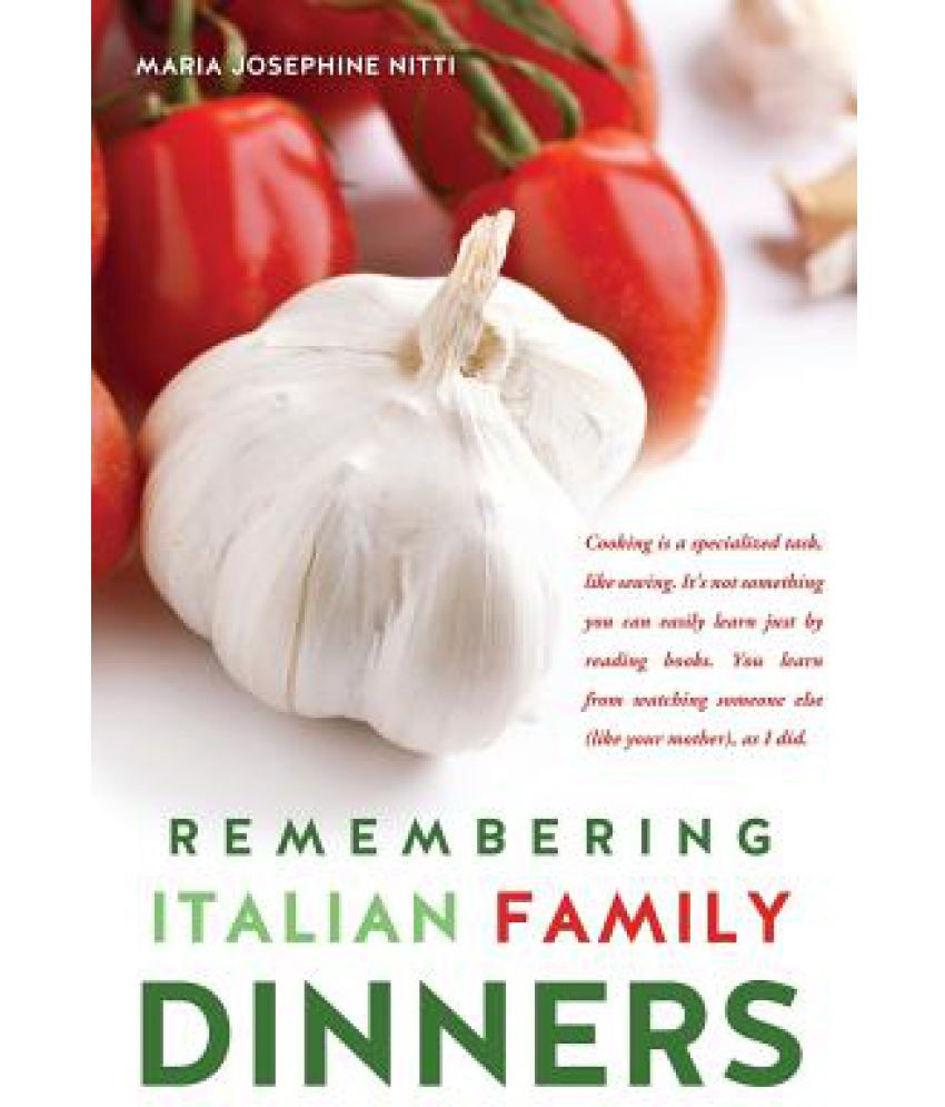 Remembering Italian Family Dinners Buy Remembering Italian Family