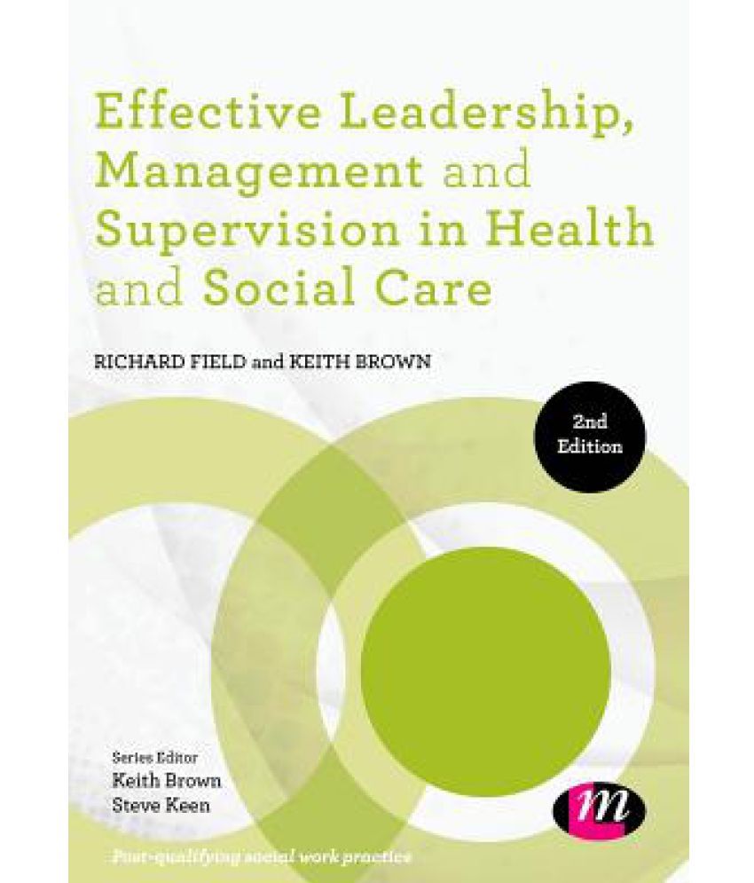 Effective Leadership, Management and Supervision in Health and Social