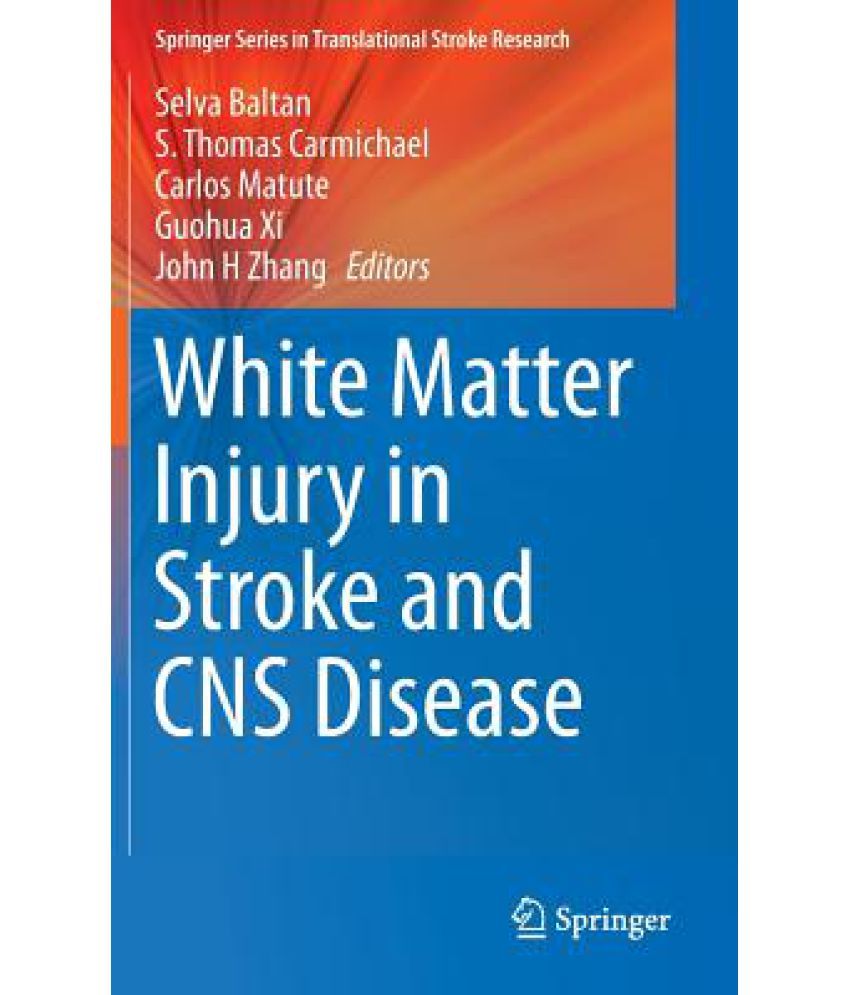 White Matter Injury in Stroke and CNS Disease White Matter Injury in Stroke and CNS Disease