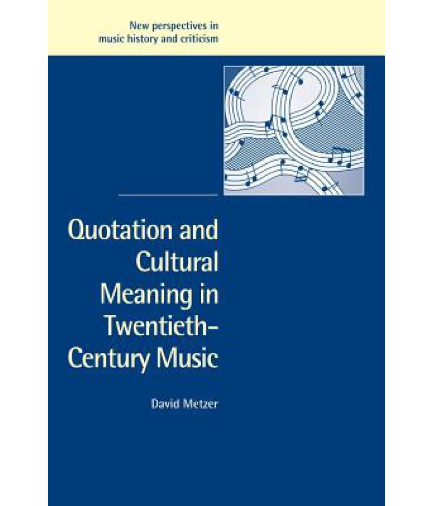 Quotation and Cultural Meaning in TwentiethCentury Music Buy Quotation and Cultural Meaning in