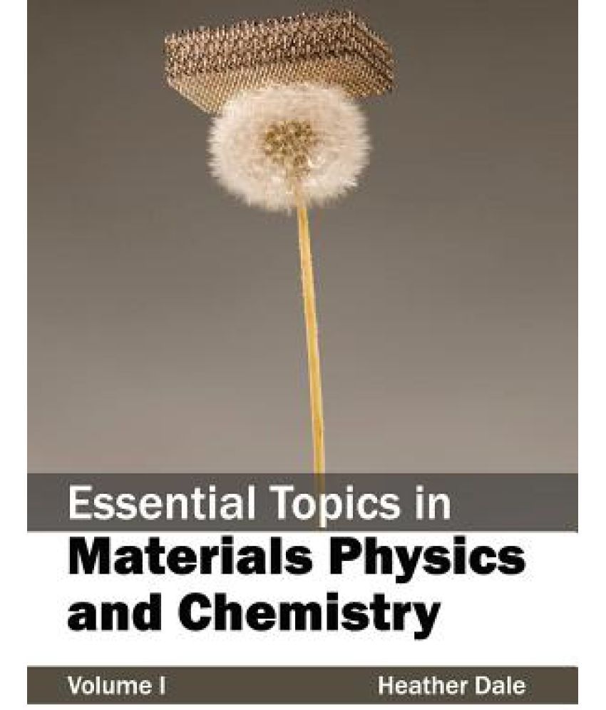 Essential Topics in Materials Physics and Chemistry Buy Essential