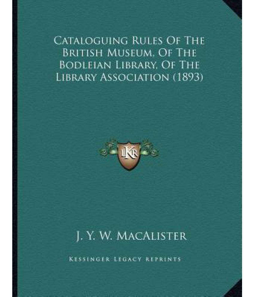Cataloguing Rules of the British Museum, of the Bodleian Library, of