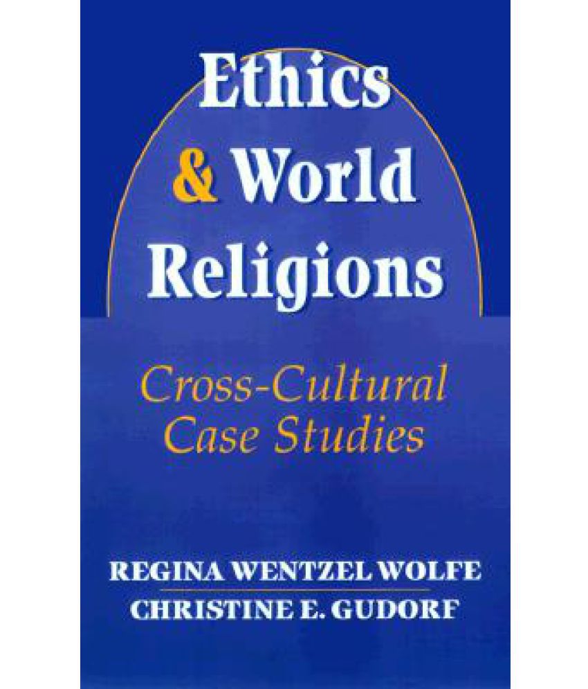 Ethics and World Religions CrossCultural Case Studies Buy Ethics and
