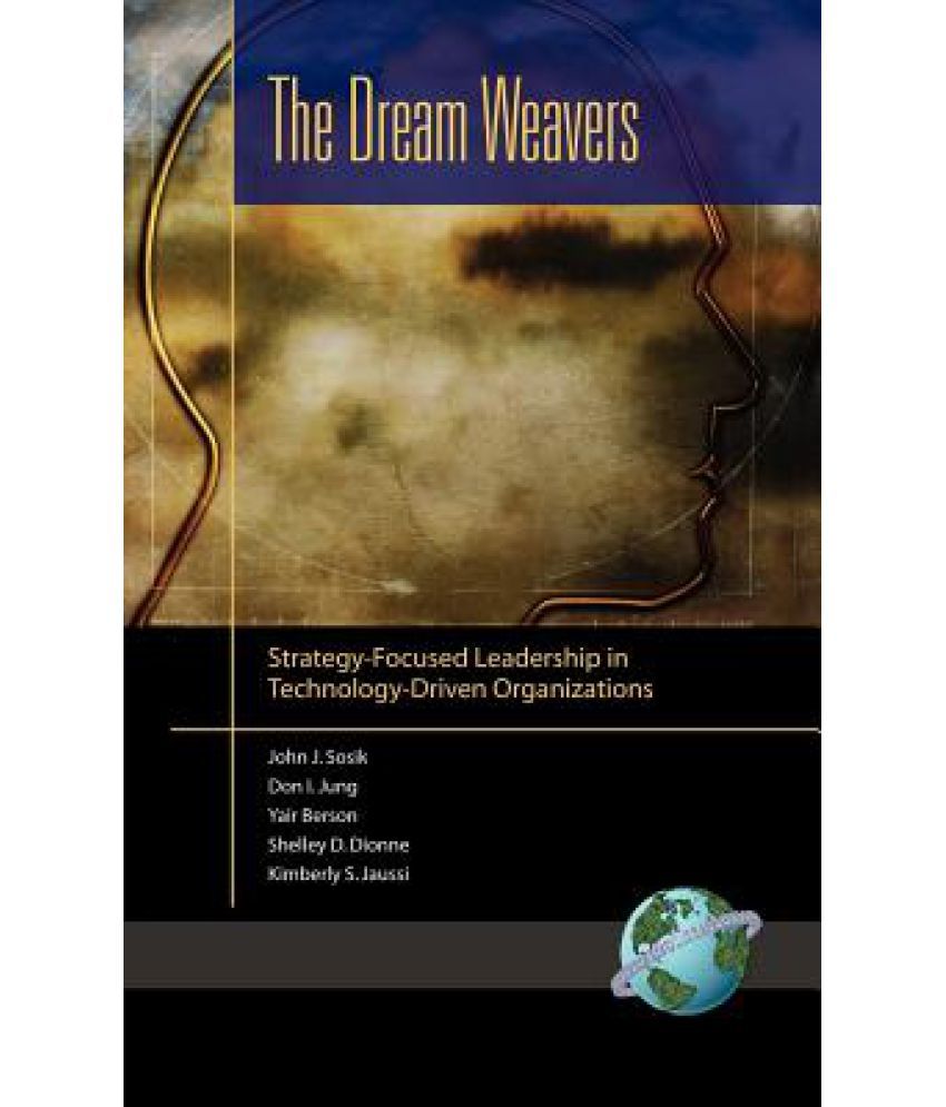 The Dream Weavers StrategyFocused Leadership in TechnologyDriven