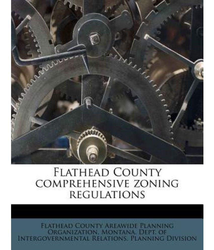 Flathead County Comprehensive Zoning Regulations: Buy Flathead County 