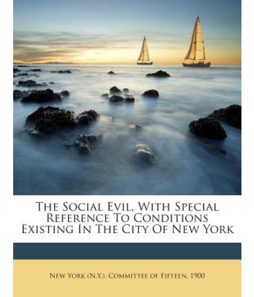 the-social-evil-with-special-reference-to-conditions-existing-in-the