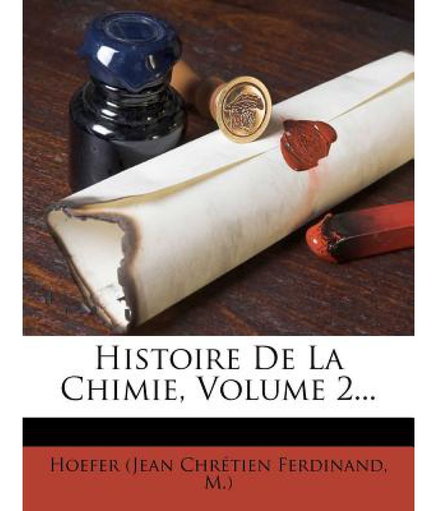 Histoire de La Chimie, Volume 2... Buy Histoire de La Chimie, Volume 2