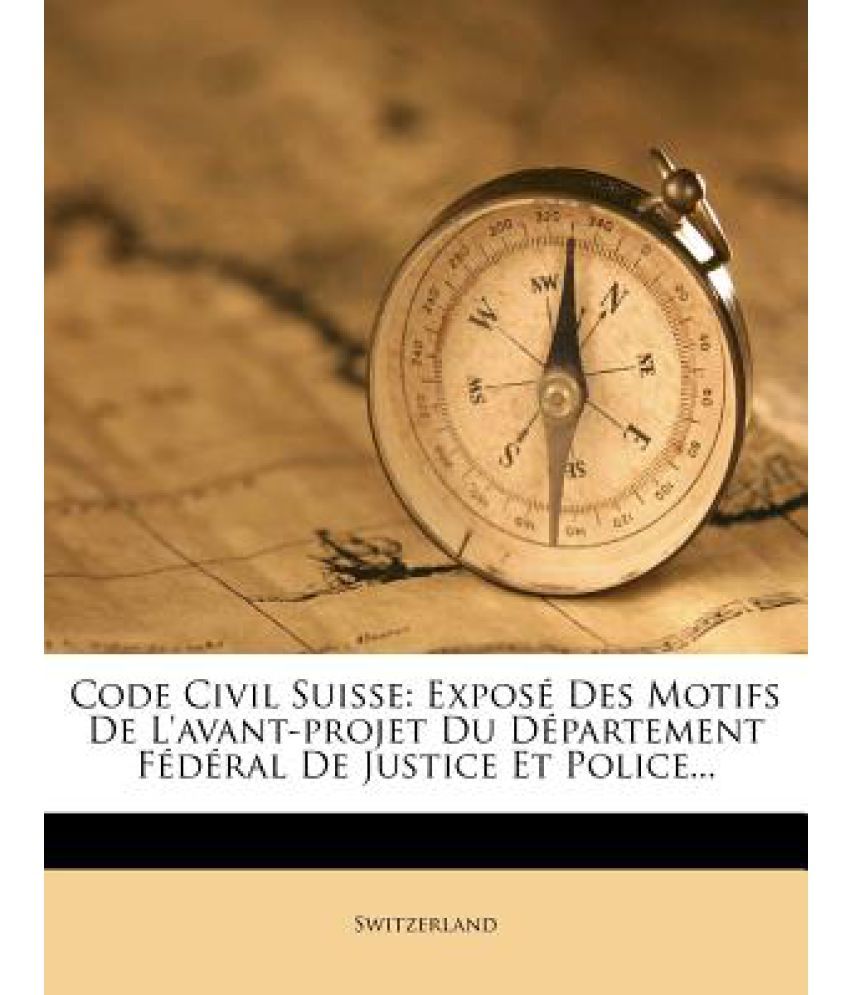 code-civil-suisse-expose-des-motifs-de-l-avant-projet-du-departement