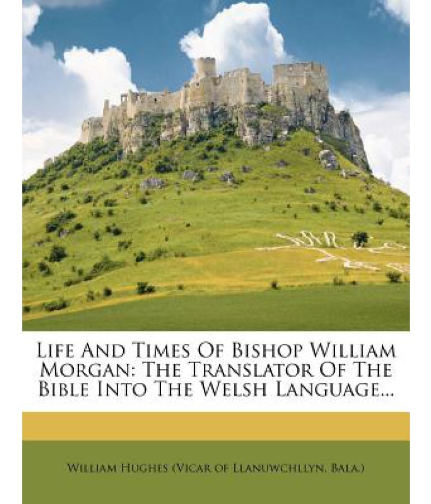 life-and-times-of-bishop-william-morgan-the-translator-of-the-bible