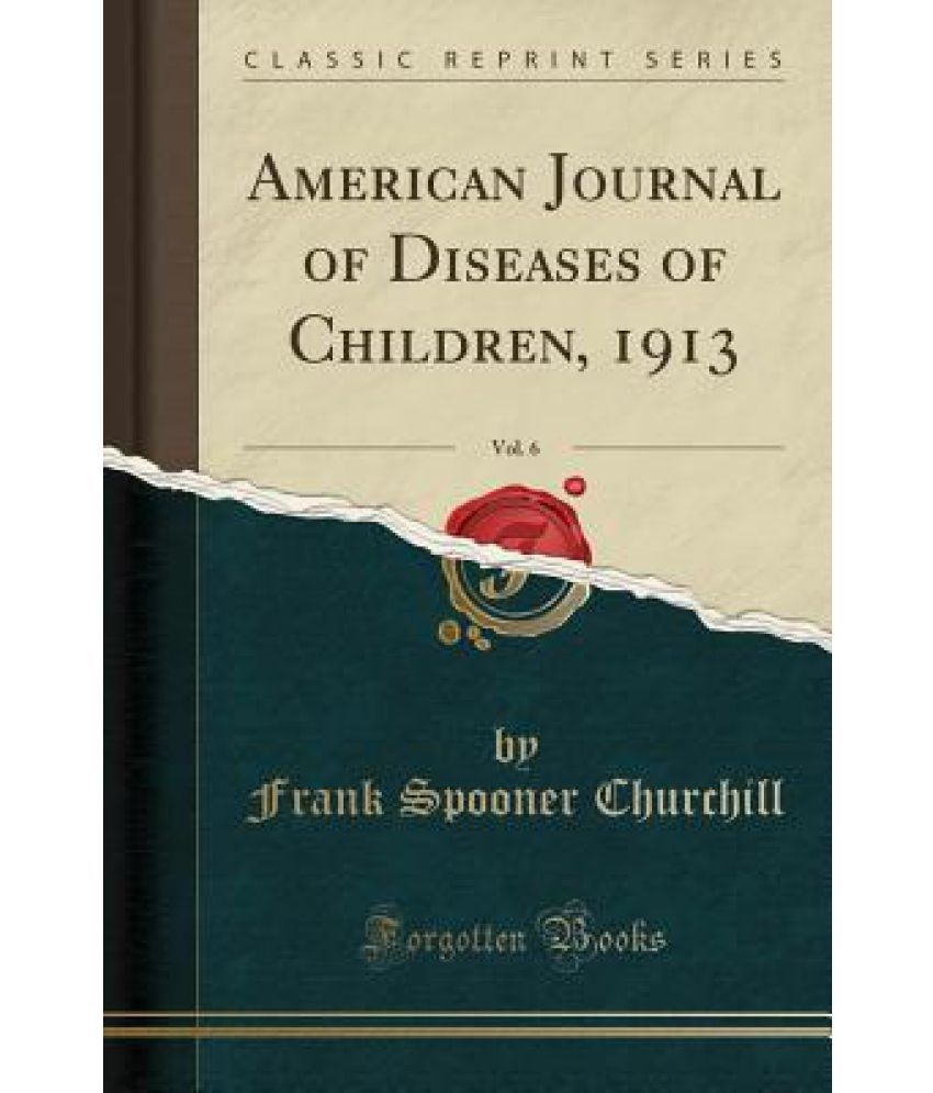 American Journal Of Diseases Of Children 1913 Vol 6 Classic Reprint Buy American Journal Of Diseases Of Children 1913 Vol 6 Classic Reprint Online At Low Price In India On Snapdeal