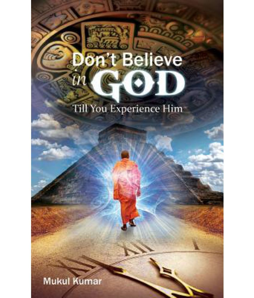 do-not-believe-in-god-till-you-experience-him-buy-do-not-believe-in