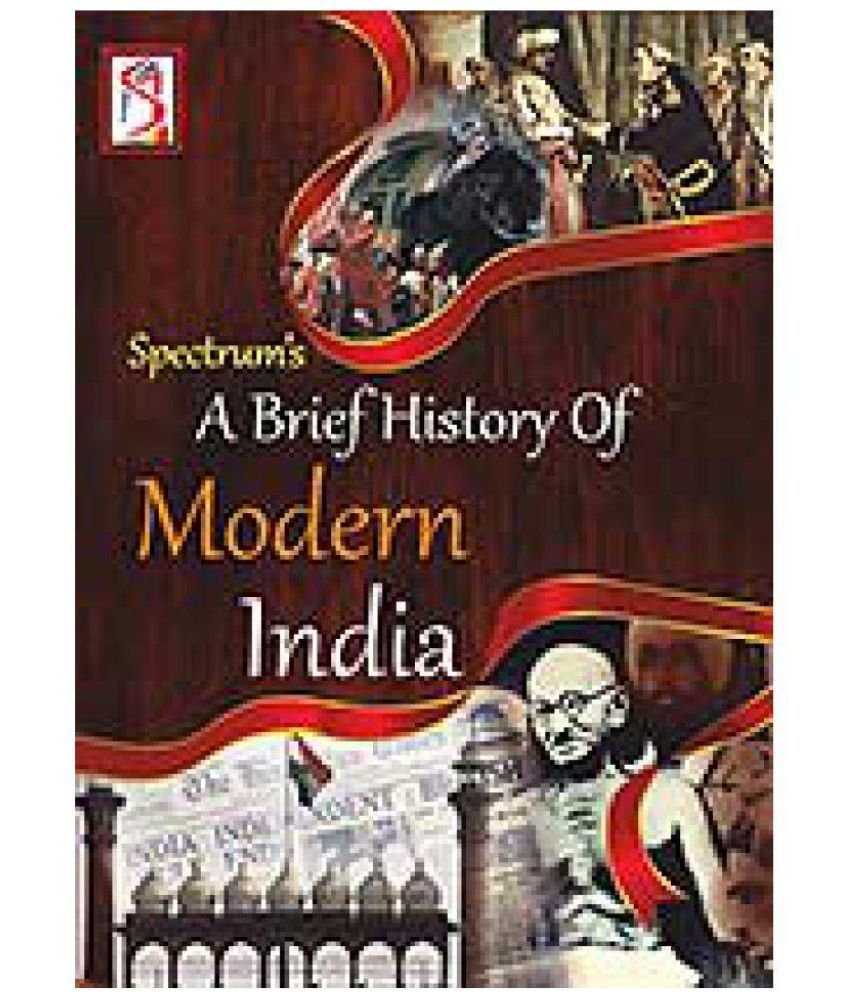     			A BRIEF HISTORY OF MODERN INDIA