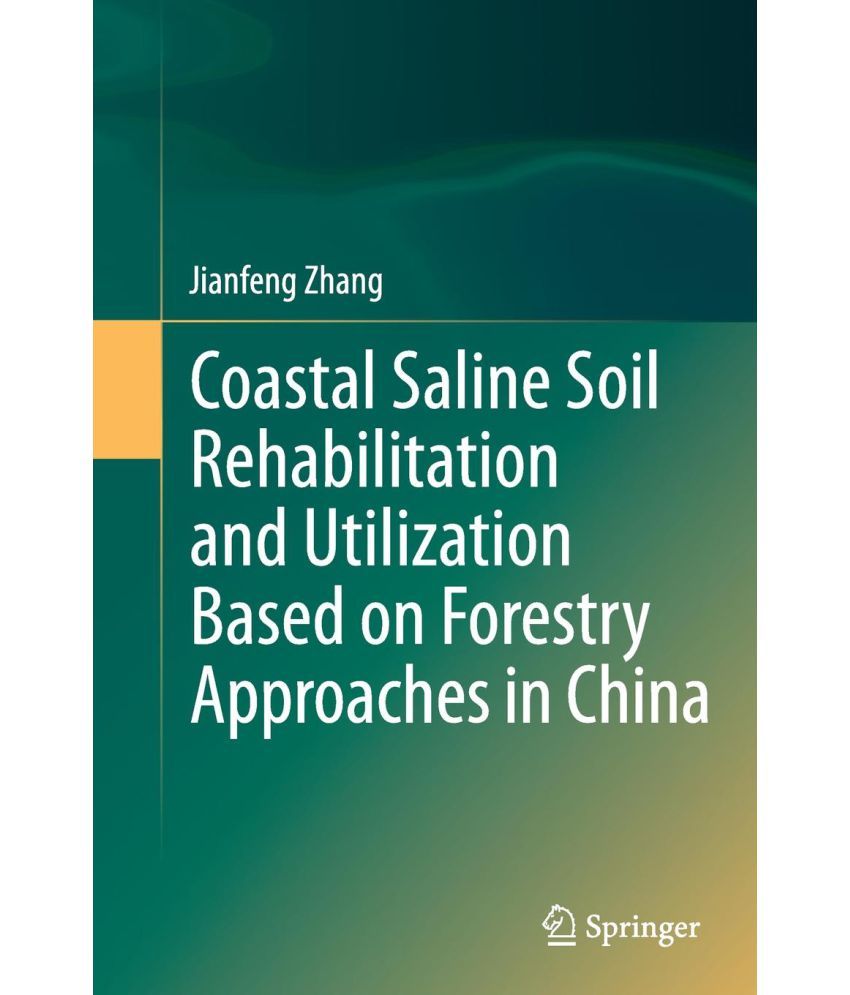Coastal Saline Soil Rehabilitation and Utilization Based on Forestry