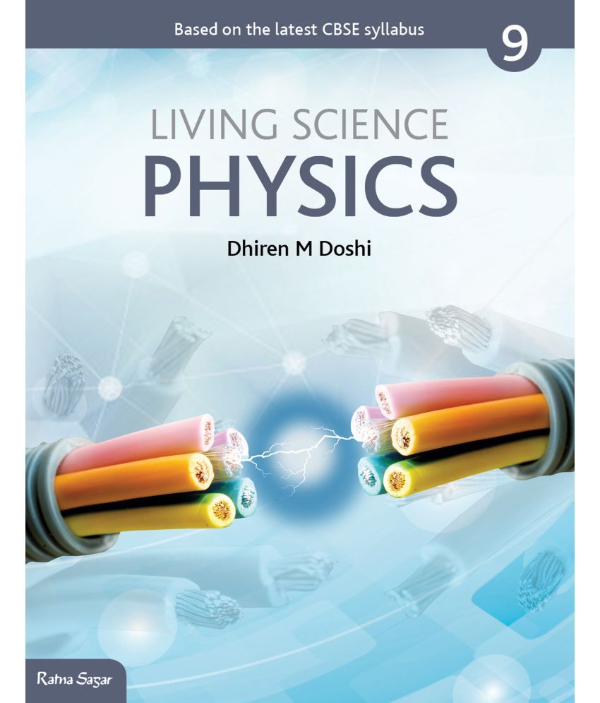     			CCE Living Science Physics, Class IX,   (2017 Edition)