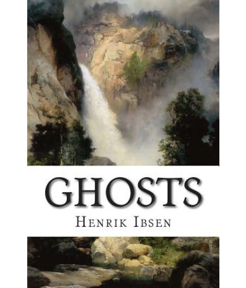 essays on ghosts by henrik ibsen Ghosts henrik ibsen ghosts essays are academic essays for citation these papers were written primarily by students and provide critical analysis of ghosts. essays on ghosts by henrik ibsen Ghosts henrik ibsen ghosts essays are academic essays for citation these papers were written primarily by students and provide critical analysis of ghosts.