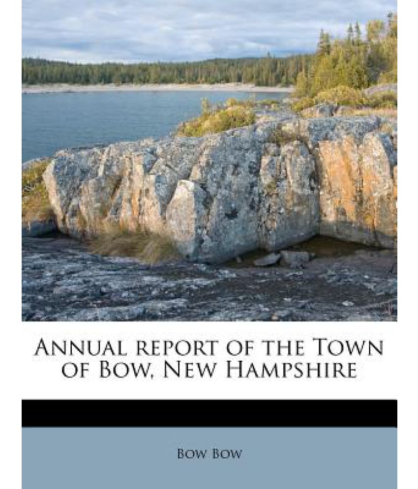 Annual Report of the Town of Bow, New Hampshire Buy Annual Report of