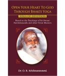 Open Your Heart To God Through Bhakti Yoga: Yoga Of Devotion. Based On The Teachings Of Sri Swami Satchidananda And Other Great Masters (In Paperback)