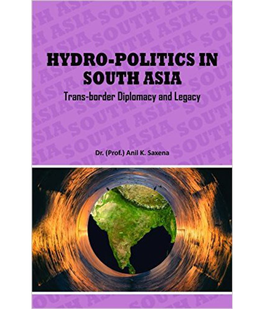     			Hydro Politics In South Asia Trans Border Diplomacy And Legacy