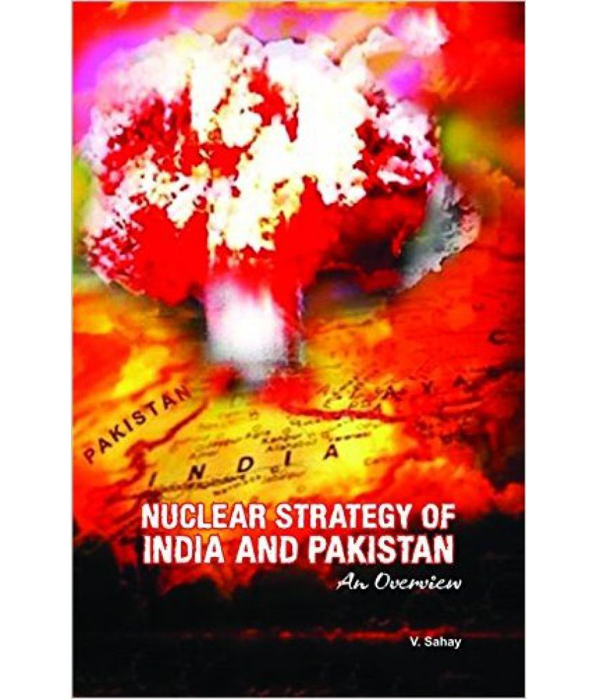     			Nuclear Strategy Of India And Pakistan An Overview